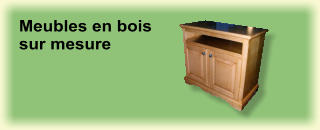 Meubles en bois  sur mesure